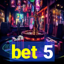 bet 5